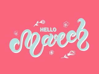 Hello March. Hand drawn lettering. Vector illustration. Best for spring design