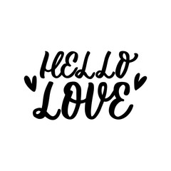Hand drawn lettering funny quote. The inscription: Hello love. Perfect design for greeting cards, posters, T-shirts, banners, print invitations.