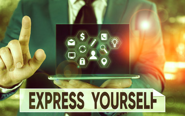 Conceptual hand writing showing Express Yourself. Concept meaning to communicate or reveal one s is...