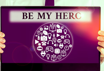 Handwriting text Be My Hero. Conceptual photo Request by someone to get some efforts of heroic...
