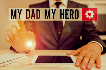Word writing text My Dad My Hero. Business photo showcasing Admiration for your father love...