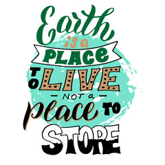 Ecology lettering text poster. Motivational handwritten phrase. Save the Earth and stop the pollution concept. Eco t-shirt, bag, banner design. Vector eps 10.