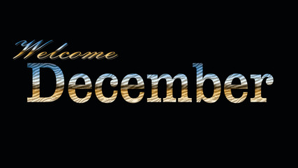 Welcome December lettering word, black background