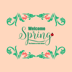 Decoration of welcome spring greeting card, with seamless and unique leaf and floral frame. Vector