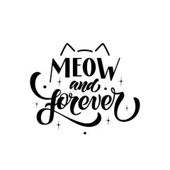 Meow and forever - vector illustration with hand lettering. Funny declaration of love, Valentine's Day greetings, love message, gift sticker, greeting card, cake decoration, interior design, humor