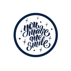 You make me smile - vector illustration with hand lettering. Declaration of love, Valentine's Day greetings, love message, gift sticker, greeting card, cake decoration, interior design