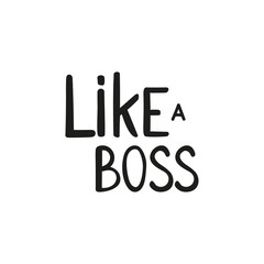 Vector handwriting word like a boss. Handdrawn ink brush lettering phrase Boss. Modern calligraphy.