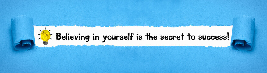 Believing in yourself is the secret to success! 