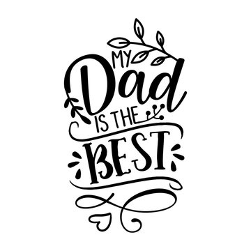 My Dad is the best - Happy Father's Day lettering set. Handmade calligraphy vector illustration. Father's day card. Good for scrap booking, posters, textiles, gifts.