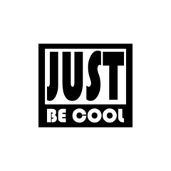 Just be cool - Vector illustration design for banner, t shirt graphics, fashion prints, slogan tees, stickers, cards, posters and other creative uses