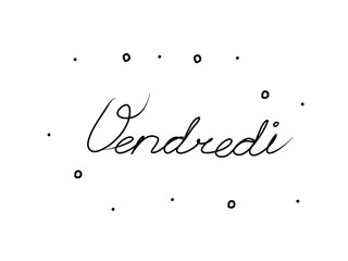 Vendredi phrase handwritten with a calligraphy brush. Friday in French. Modern brush calligraphy. Isolated word black