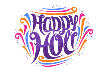 Vector greeting card for Holi Festival, decorative invitation with curly calligraphic font and colorful design elements, swirly brush typeface for congratulation wishes happy holi on white background.