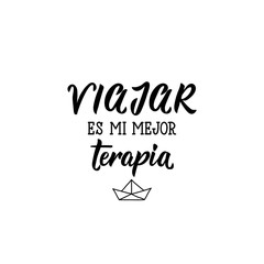 Travel is my best therapy - in Spanish. Lettering. Ink illustration. Modern brush calligraphy.