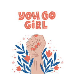 Feminism slogan You go girl. Girl power symbol. Illustration for International women day.