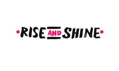 Rise and shine lettering