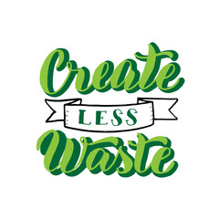 Create less waste slogan. Ecology motivation lettering text. Zero waste font sticker. Print for reusable bag, t-shirt, tumbler, poster. Vector eps 10.