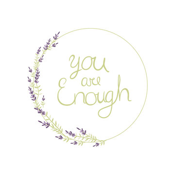 Lavender wreath with the inscription "YOU are enough". Hand drawn vector illustration. Good for save the date cards, Wedding invitations and Thank You cards.
