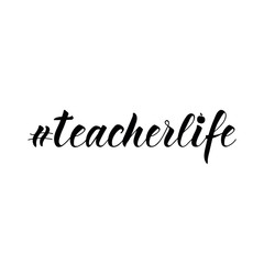 Fototapeta premium Hashtag teacherlife. Lettering. Ink illustration. Modern brush calligraphy Isolated on white background. t-shirt design
