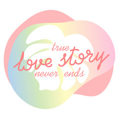 True Love story never ends, text. Abstract shapes. Tropical leaves . Vector template for brochures, banners and posters. Template for web or print design