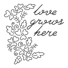 Love grows here. Calligraphy poster graphic design element. Hand written vector style. leaves and flowers. Black and white