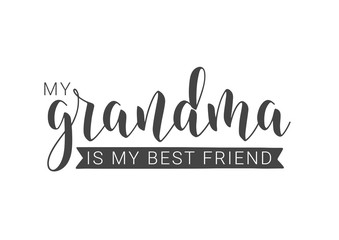 Vector Illustration. Handwritten Lettering of My Grandma Is My Best Friend. Template for Greeting Card, Postcard, Invitation, Party, Poster, Print or Web Product. Objects Isolated on White Background.