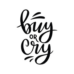 buy or cry, vector hand lettering composition - 319292729