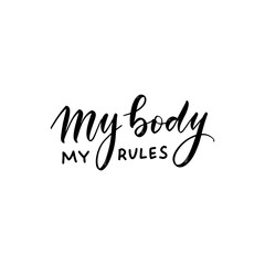 My body my rules t-shirt quote feminist lettering. Calligraphy inspiration graphic design typography element. Hand written card. Simple vector sign