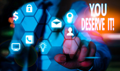 Word writing text You Deserve It. Business photo showcasing should have it because of their...
