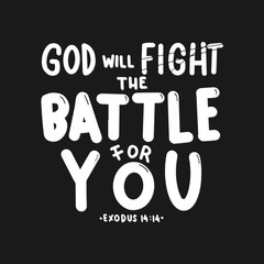 Hand Lettered God Will Fight The Battle For You. Bible Lettering Quote. Handwritten Inspirational Motivational Quote