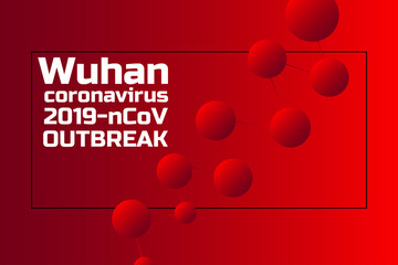 Wuhan coronavirus 2019-nCoV concept. Chinese virus. Template for background, banner, poster with text inscription. Vector EPS10 illustration. .