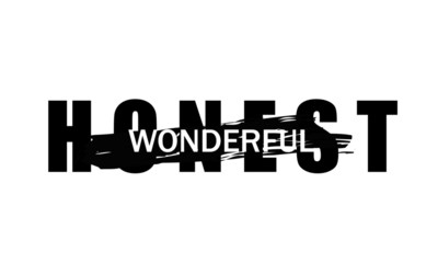 Honest wonderful text, Typography for T shirt graphic, print, poster, postcard and other uses