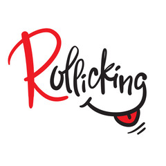 Rollicking - simple inspire motivational quote. Hand drawn beautiful lettering. Print for inspirational poster, t-shirt, bag, cups, card, flyer, sticker, badge. Cute funny vector writing