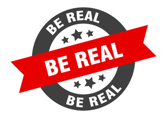be real sign. be real round ribbon sticker. be real tag