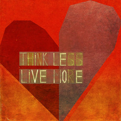 Textured illustration depicting the words: Think less, live more