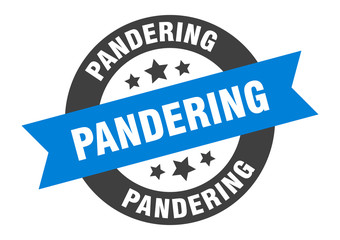 pandering sign. pandering round ribbon sticker. pandering tag