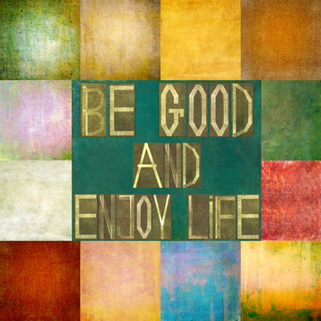Textured background image with the message: Be good and enjoy life