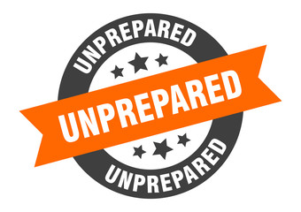 Fototapeta premium unprepared sign. unprepared round ribbon sticker. unprepared tag