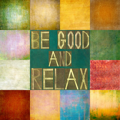 Textured background image with the message: Be good and relax