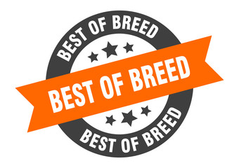 best of breed sign. best of breed round ribbon sticker. best of breed tag