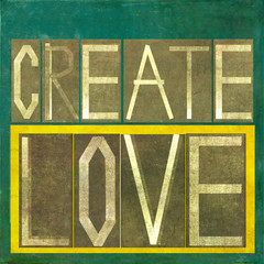 Textured image displaying the message: Create love