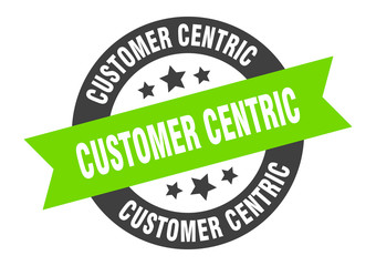 customer centric sign. customer centric round ribbon sticker. customer centric tag