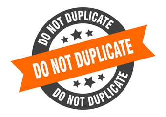 Fototapeta premium do not duplicate sign. do not duplicate round ribbon sticker. do not duplicate tag