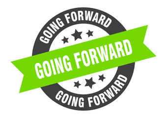 going forward sign. going forward round ribbon sticker. going forward tag