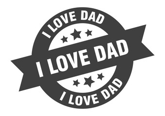 Fototapeta premium i love dad sign. i love dad round ribbon sticker. i love dad tag