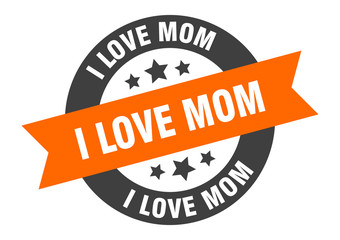 Fototapeta premium i love mom sign. i love mom round ribbon sticker. i love mom tag