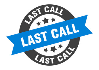 Fototapeta premium last call sign. last call round ribbon sticker. last call tag