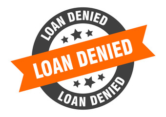 loan denied sign. loan denied round ribbon sticker. loan denied tag
