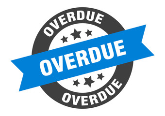 overdue sign. overdue round ribbon sticker. overdue tag