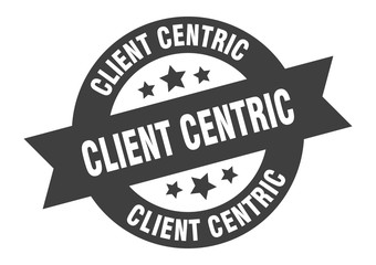 client centric sign. client centric round ribbon sticker. client centric tag