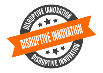disruptive innovation sign. disruptive innovation round ribbon sticker. disruptive innovation tag